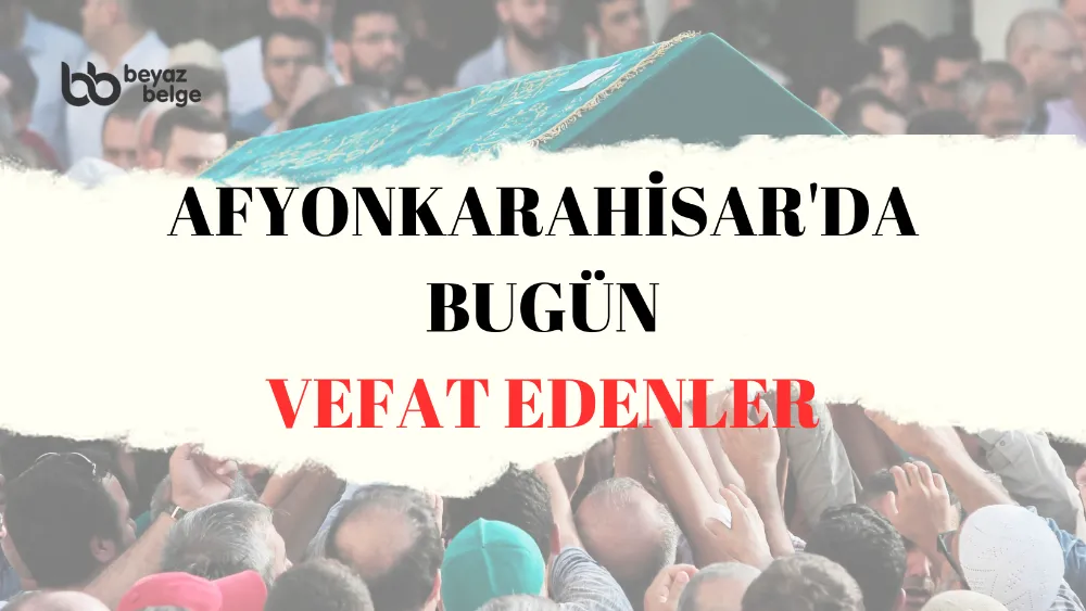 Afyonkarahisar'da bugün vefat edenler – 17.10.2023