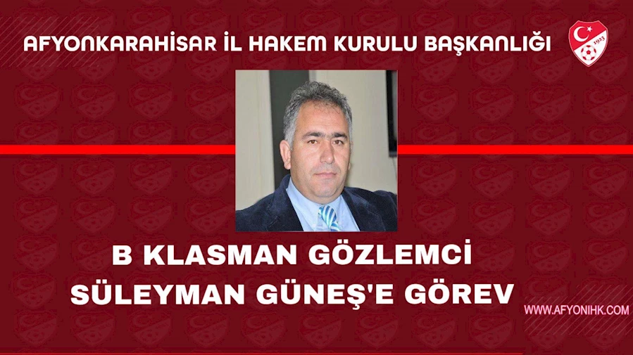 Ziraat Türkiye Kupası'nda, Afyonkarahisar İl Hakem Kurulu Başkanı Güneş'e Görev Verildi