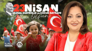 BAŞKAN BURCU KÖKSAL’IN 23 NİSAN KUTLAMA MESAJI