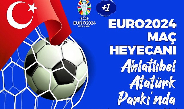 Çankaya Belediyesi, EURO 2024 heyecanını Ahlatlıbel Atatürk Parkı’nda kuracağı dev ekrana taşıyor.