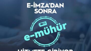 e-imza’dan sonra ‘e-mühür’ yolda