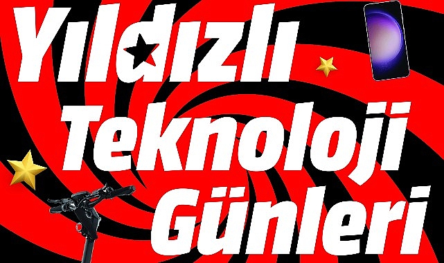 MediaMarkt’ın Yıldızlı Teknoloji Günleri Kampanyası başladı