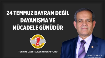 Karaca:'24 Temmuzlar bayram değil dayanışma ve mücadele günüdür'