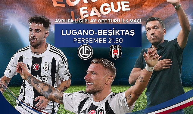 Lugano – Beşiktaş Maçı Canlı Yayınla Sadece S Sport Plus’ta:Kaçırmayın!