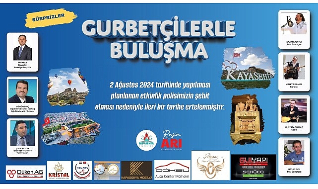 Nevşehir Belediyesi’nin ev sahipliğinde 2 Ağustos Cuma günü yapılacağı duyurulan ‘Gurbetçilerle Buluşma Programı’ ileri bir tarihe ertelendi.