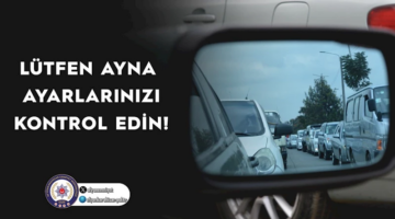 Araç Kullanırken Ayna Ayarına Dikkat!