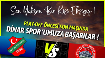 Dinar Belediye Spor Play Off Öncesi Son Maça Hazırlanıyor